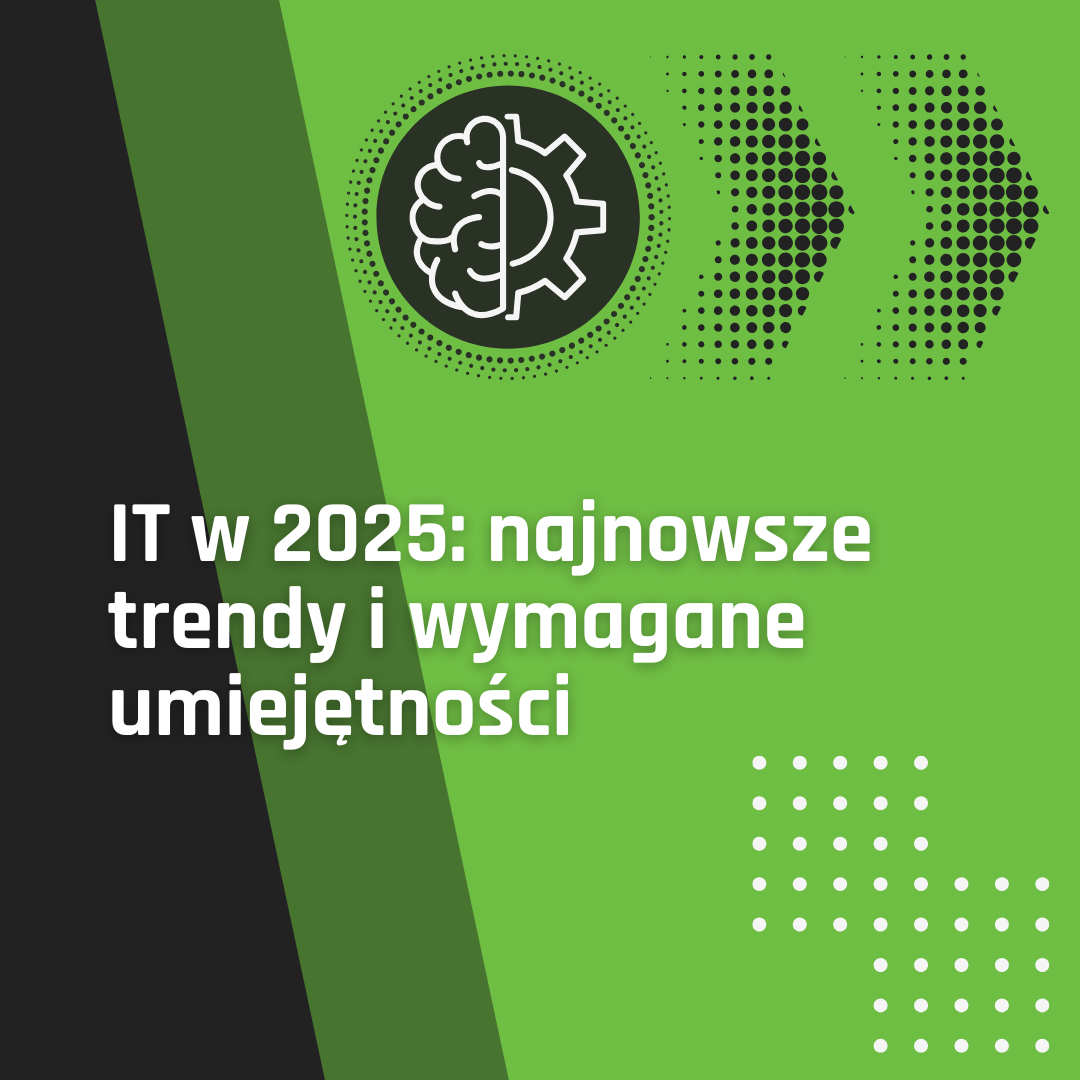 IT w 2025: najnowsze trendy i wymagane umiejętności