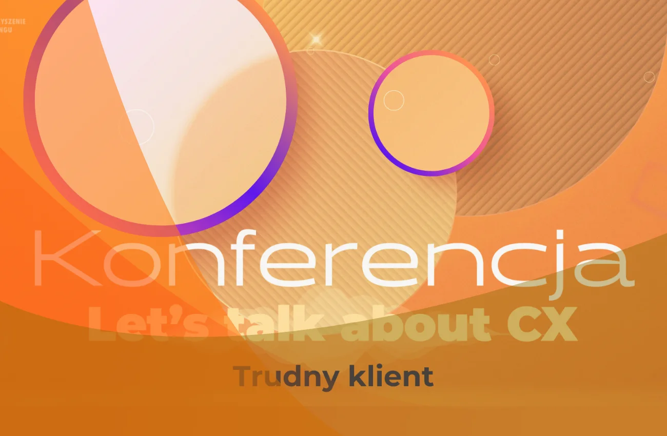 Za niecały miesiąc “Let’s talk about CX”